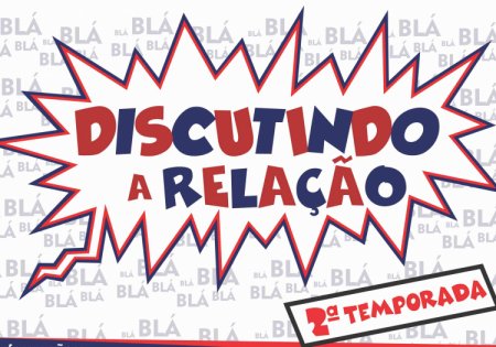 
							Discutindo a Relação - 2º Temporada